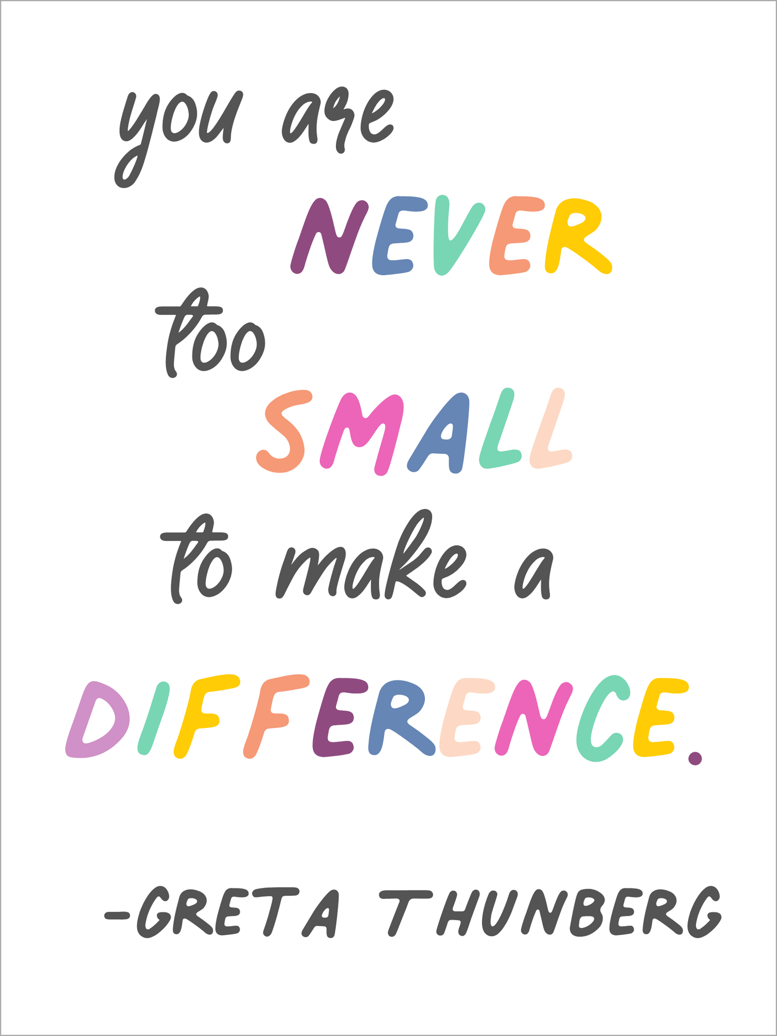 you are never too small to make a difference - greta Thunberg quote