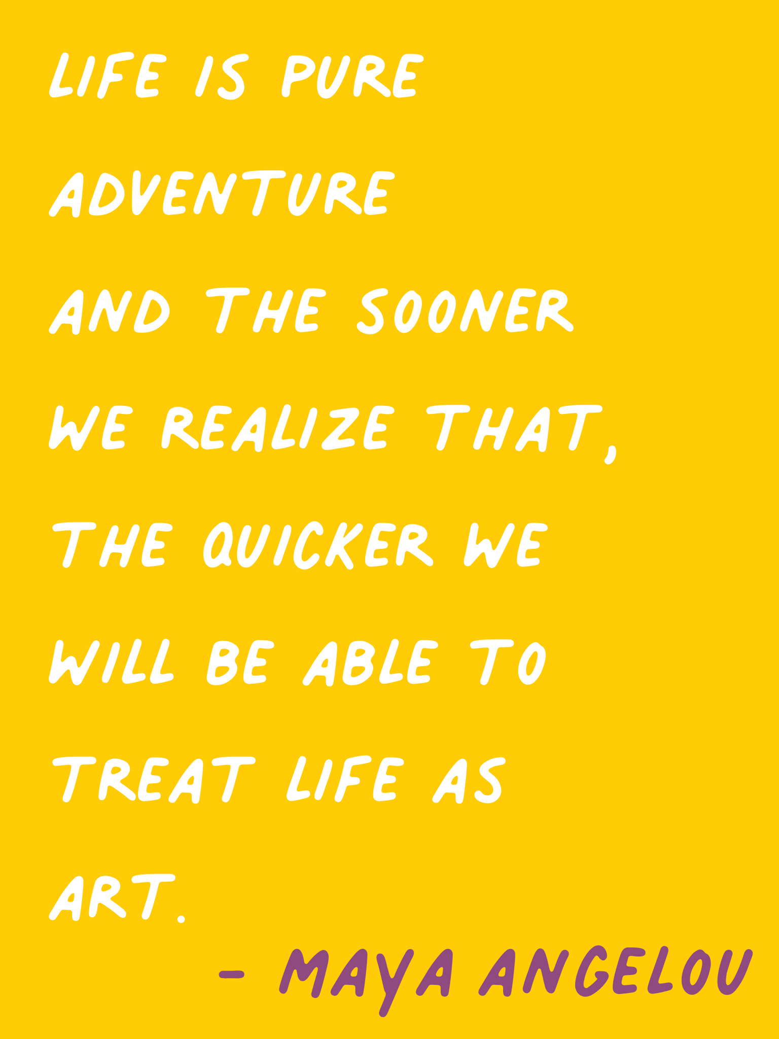 maya angelou quote. famous maya angelou quote. life is adventure quote.